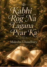 Kabhi Rog Na Lagana Pyar Ka by Maleeha Chaudhary