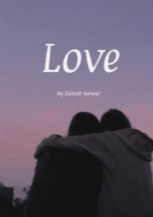 Love by Zainab Sarwar